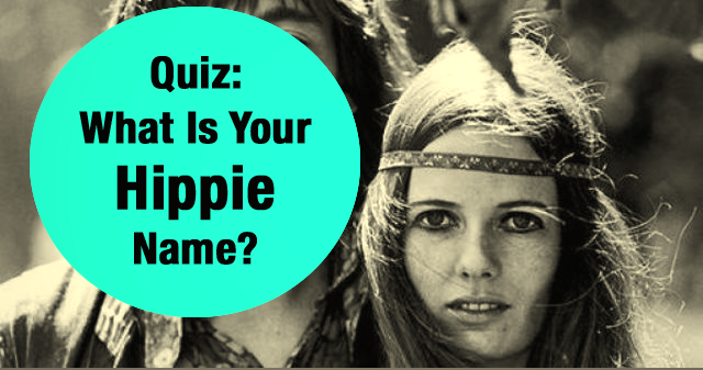 Quiz What Is Your Hippie Name