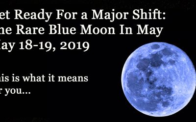 Rare Full Blue Moon: Prepare For a Huge Energy Shift On May 18-19 2019