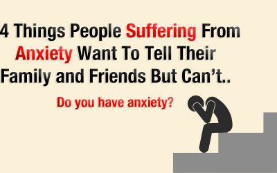 14 Things People Suffering From Anxiety Want To Tell Their Friends and Family But Can’t.