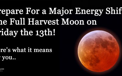 Full Harvest Moon On Friday The 13th: Prepare For a Big Energy Shift.